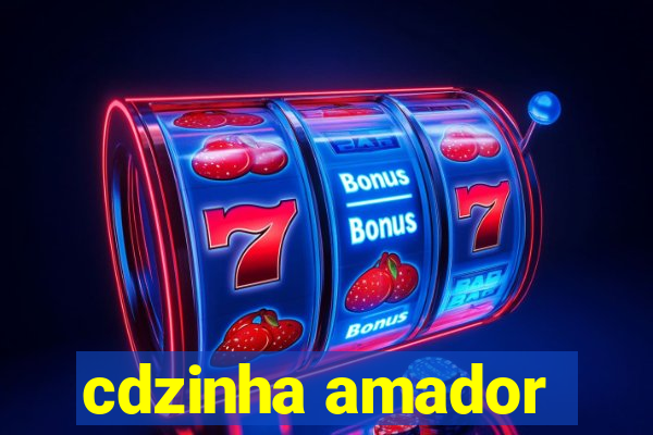 cdzinha amador